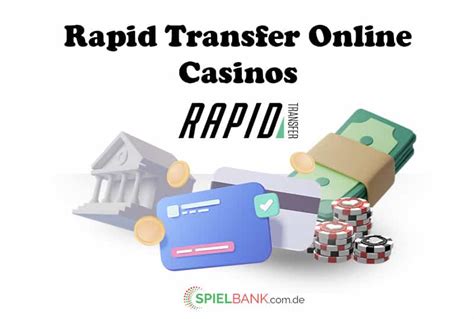 online casinos mit rapid transfer  Sie fürchten – vielleicht zurecht –, dass Spieler ihre Einzahlung rückgängig machen, sollte diese verloren gehen